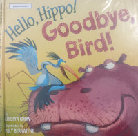Image of Hello, Hippo! Goodbye, Bird!